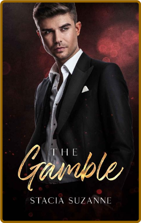 The Gamble  An Enemies to Lover - Stacia Suzanne