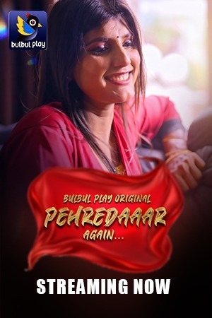 Pehredaaar Again 2025 Hindi Season 01 [ Episodes 01-03 Added] BulBulPlay WEB Series 720p HDRip Download