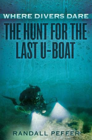 Where Divers Dare - The Hunt for the Last U-Boat