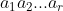 a_1a_2...a_r