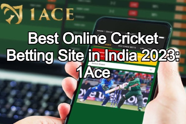 Best Online Cricket Betting Site in India 2023: 1Ace