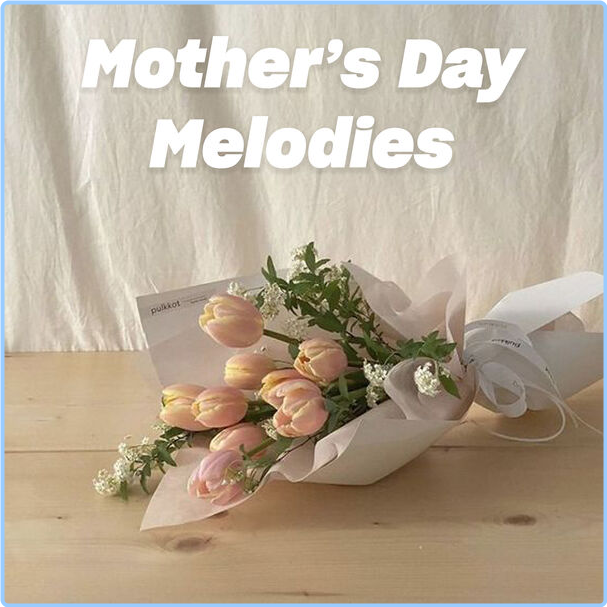 Various Artists - Mother's Day Melodies (2024) [320 Kbps] XsI6XUPb_o