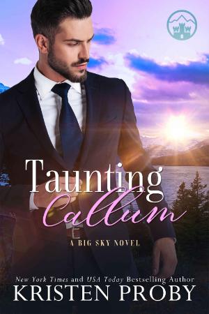 Taunting Callum  A Big Sky Royal Novel (Th - Kristen Proby