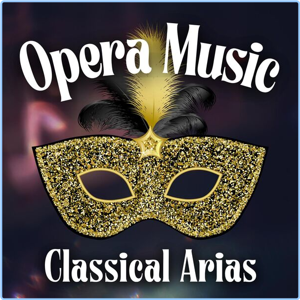 Various Artists - Opera Music Classical Arias (2024) [320 Kbps] 5mgEfScn_o