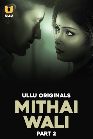 Mithai Wali 2025 Hindi Season 01 Part 02 ULLU WEB Series 720p HDRip Download