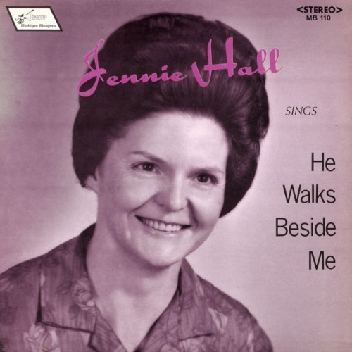 Jennie Hall - He Walks Beside Me - 1974