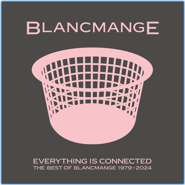 Blancmange Everything Is Connected The Best Of Blancmange (2024) 24Bit 44 1kHz 6PiXiq1Q_o