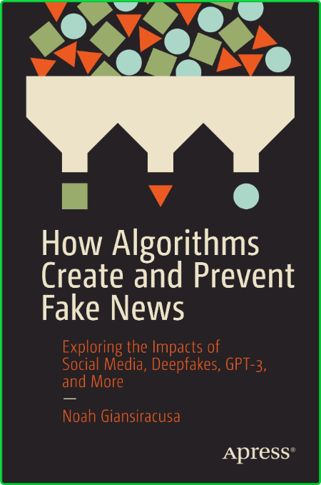 How Algorithms Create and Prevent Fake News Exploring the Impacts of Social Media,... Sl8ggvuy_o