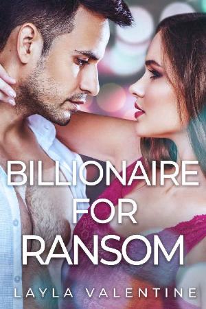Billionaire For Ransom - Layla Valentine