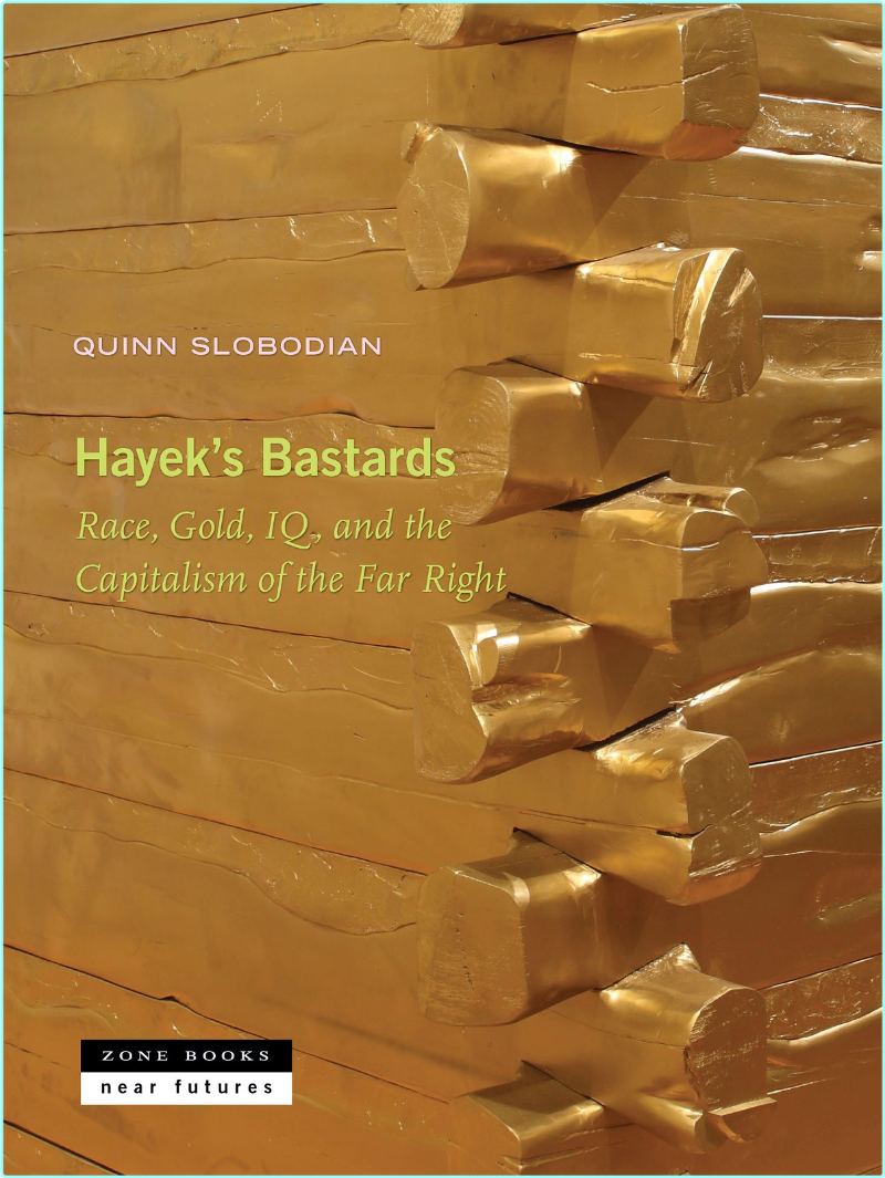 Hayek’s Bastards Race Gold IQ And The Capitalism Of The Far Right True Retail PDF (Quinn Slobodian;)
