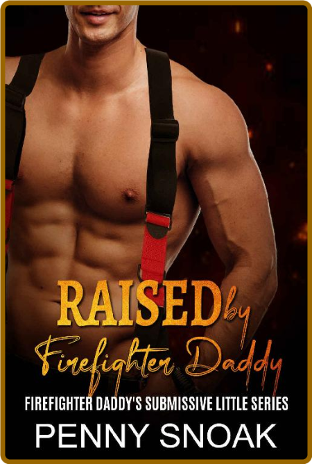 Raised By Firefighter Daddy: An Age Play Daddy Dom Instalove Romance (Firefighter ...