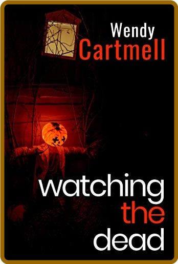 Watching the Dead (DI Jo Wolfe supernatural thriller Book 3) by Wendy Cartmell 84qX44j1_o