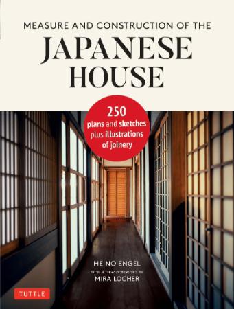 Measure and Construction of the Japanese House 250 Plans and Sketches Plus Illustr...