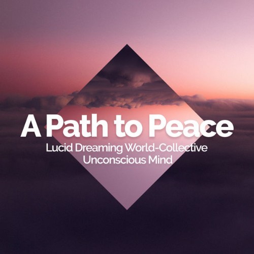 Lucid Dreaming World-Collective Unconscious Mind - A Path to Peace - 2019
