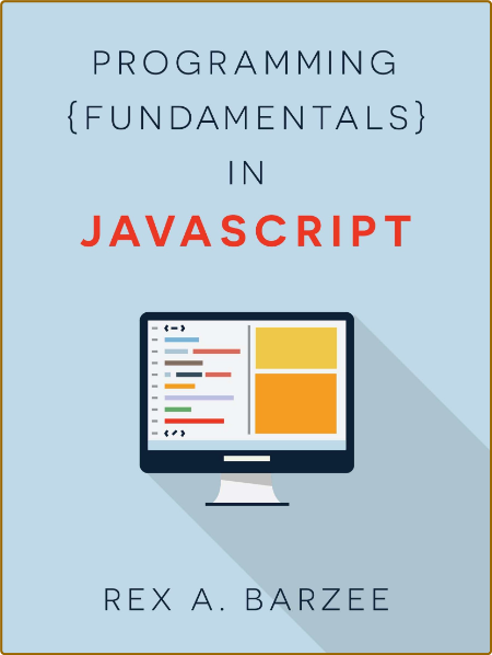 Programming Fundamentals In Javascript Rex A Barzee CZB22zf3_o