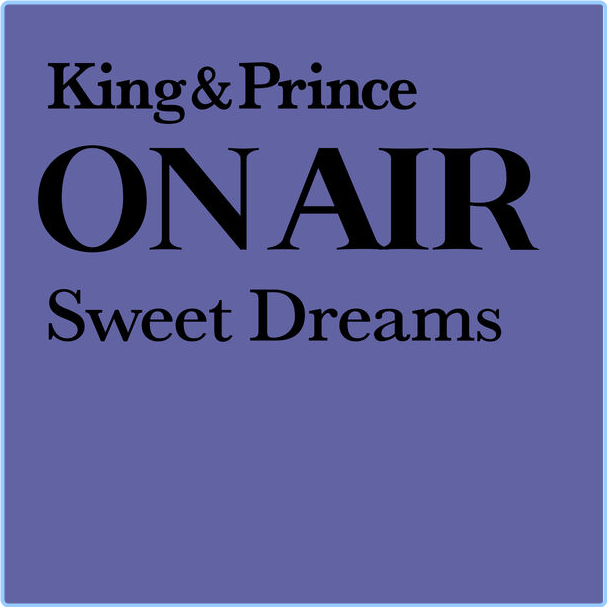 King & Prince King & Prince ON AIR Sweet Dreams (2024) [FLAC] USY6nC2Z_o