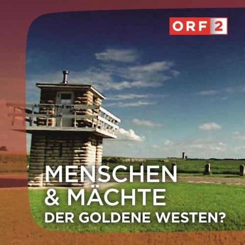 Kurt Adametz - ORF Der goldene Westen - Menschen und Mächte - 2013