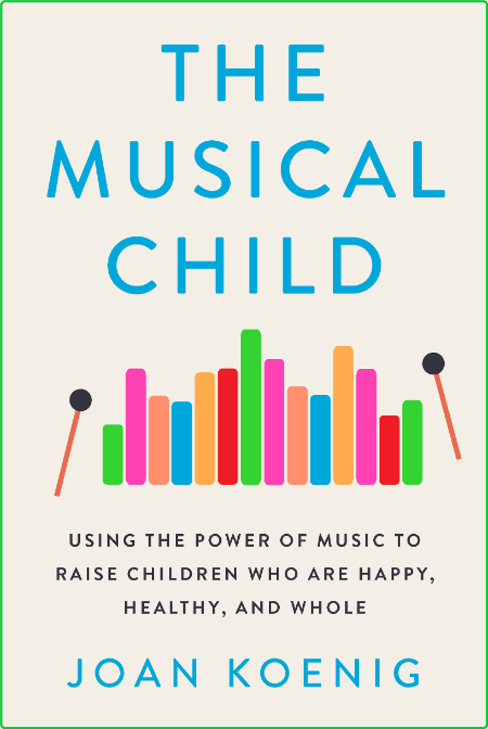 The Musical Child  Using the Power of Music to Raise Children Who Are Happy, Healt... LN7drXsU_o