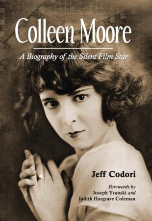 Colleen Moore A Biography of the Silent Film Star