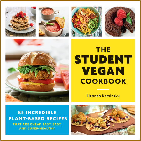 The Student Vegan Cookbook 85 Incredible Plant-Based Recipes That Are Cheap, Fast,... M6SRS29k_o