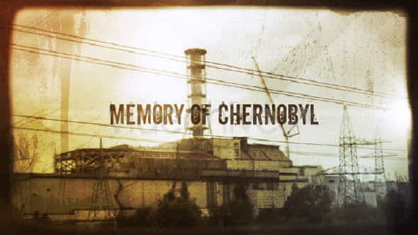 Memory of Chernobyl - VideoHive 497807