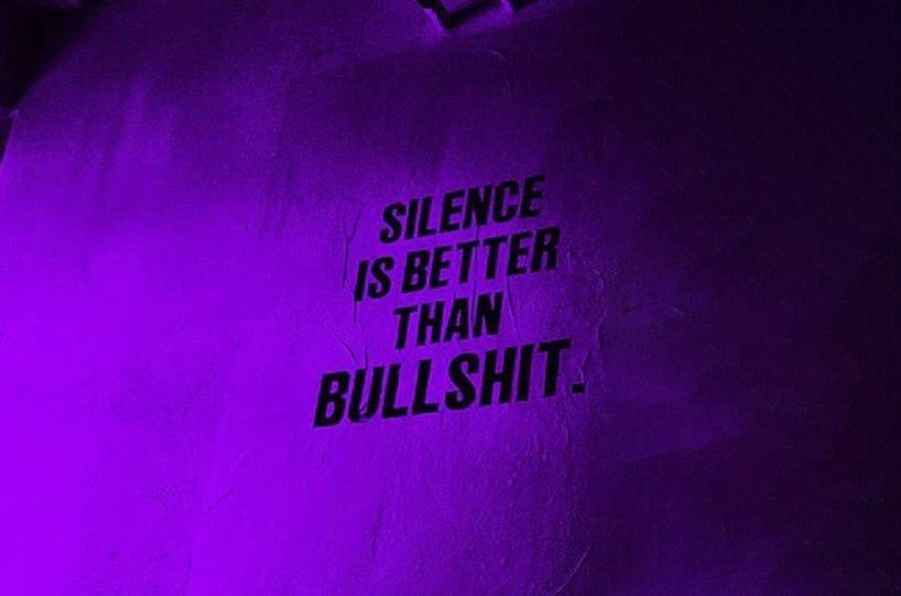 silence is better than bullshit