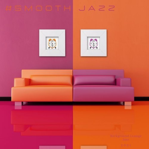 Smooth Jazz - Background Lounge Jazz - 2021