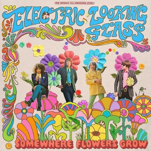 Electric Looking Glass - Somewhere Flowers Grow - 2021
