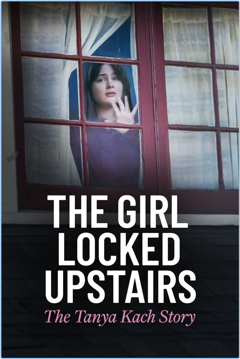 The Girl Locked Upstairs The Tanya Kach Story (2024) [720p] (x265) KRaoWbH6_o