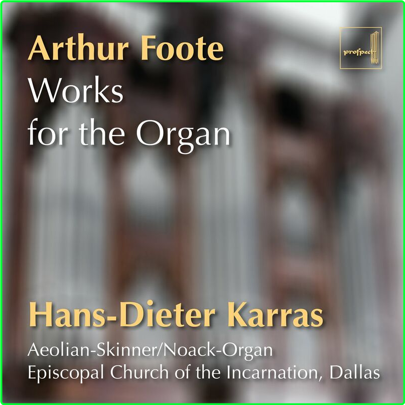 Hans Dieter Karras Arthur Foote Works For The Organ (2024) WEB [FLAC] 16BITS 44 1KHZ GgIFlEpo_o