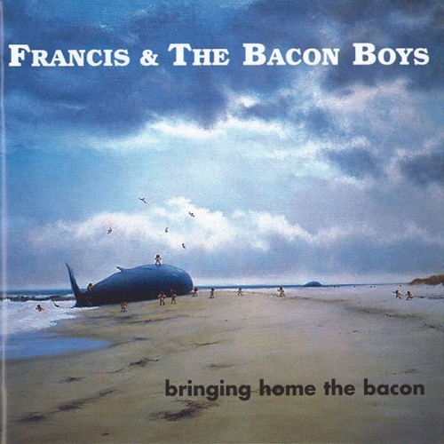 Francis & The Bacon Boys - Bringing Home The Bacon - 2000