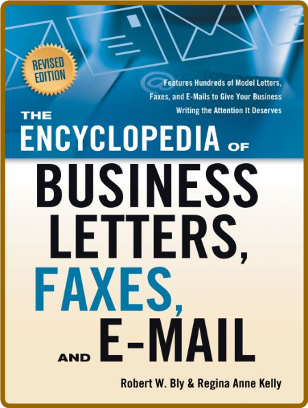 The Encyclopedia of Business Letters, Faxes, and E-mail, Revised Edition - Robert ...