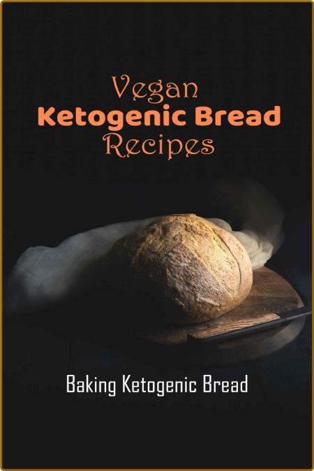 Vegan Ketogenic Bread Recipes by Fermin Storjohann