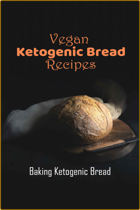 Vegan Ketogenic Bread Recipes by Fermin Storjohann RnvKRCyJ_o