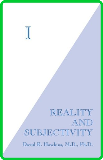 I  Reality and Subjectivity by David R  Hawkins  LtaBxYfv_o