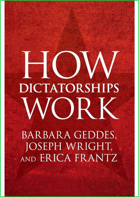 How Dictatorships Work by Barbara Geddes