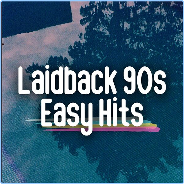 Various Artists - Laidback 90s Easy Hits (2024) [320 Kbps] HBCZYamH_o