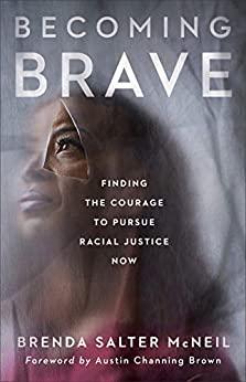 Becoming Brave - Finding the Courage to Pursue Racial Justice Now