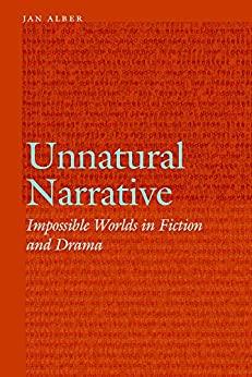 Unnatural Narrative Impossible Worlds in Fiction and Drama