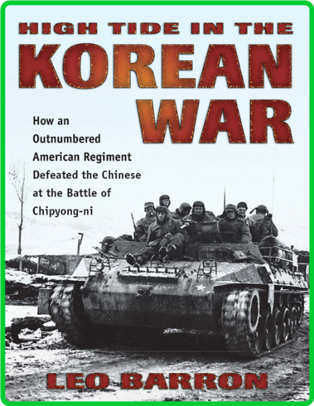 High Tide in the Korean War - How an Outnumbered American Regiment Defeated the Ch...