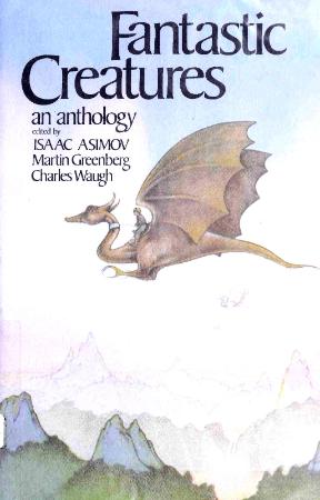 Fantastic Creatures (1981) by Isaac Asimov, Martin H, Greenberg and Charles Waugh (Eds )