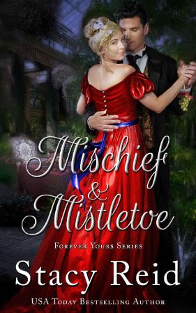 Mischief and Mistletoe (Forever Yours  10) - Stacy Reid