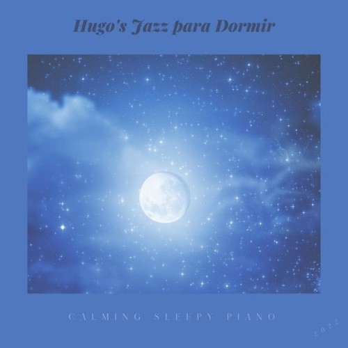 Hugo's Jazz para Dormir - Calming Sleepy Piano - 2022