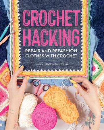 Crochet Hacking   Repair and Refashion Clothes with Crochet