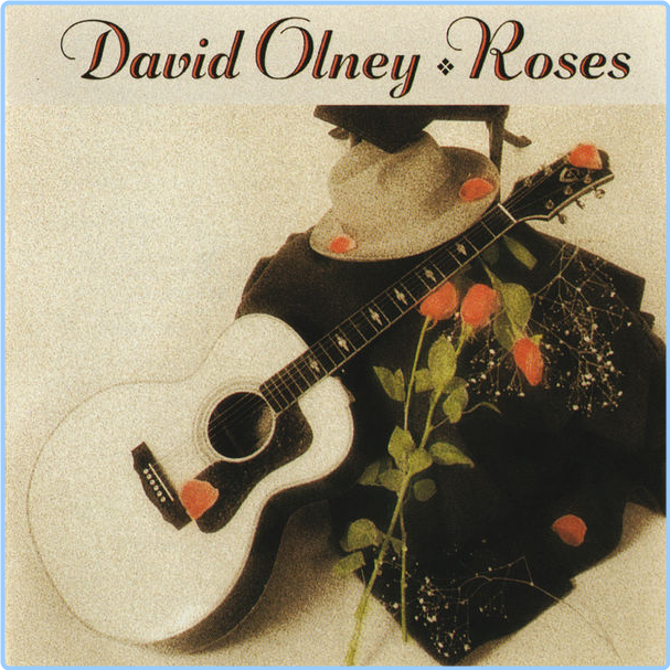 David Olney Roses (1991) WEB [FLAC] 16BITS 44 1KHZ Y8uKdGoP_o