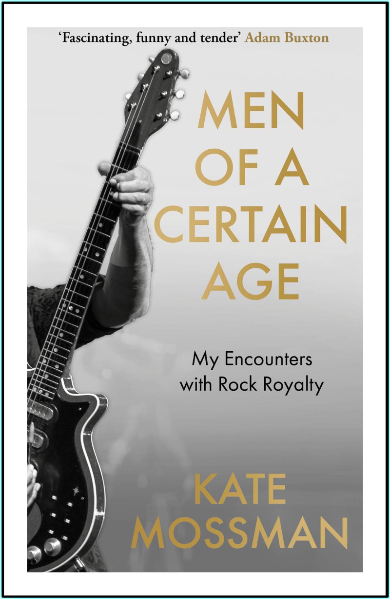 Men Of A Certain Age My Encounters With Rock Royalty (Kate Mossman)