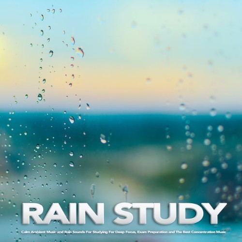 Study Music & Sounds - Rain Study Calm Ambient Music and Rain Sounds For Studying For Deep Focus,...