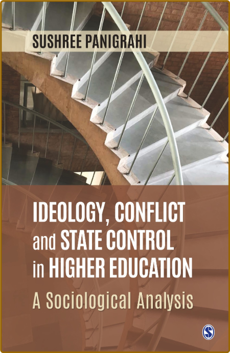 Ideology, Conflict and State Control in Higher Education - A Sociological Analysis