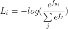 L_i = -log(frac{e^{f_{y_i}}}{sumlimits_j e^{f_j}})