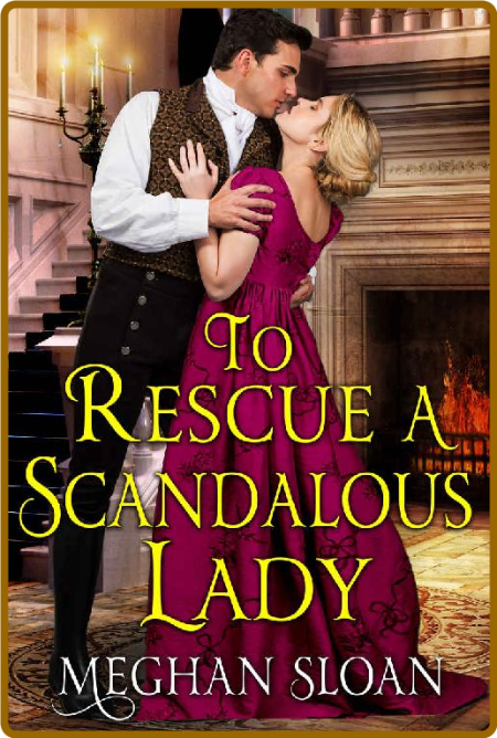 To Rescue a Scandalous Lady  A - Meghan Sloan Zluv0Lq3_o